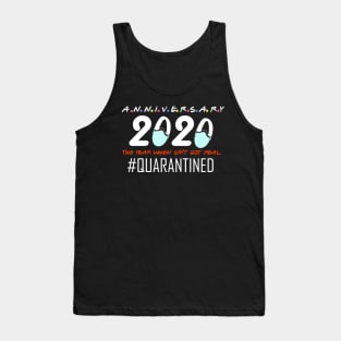 anniversary 2020 the year when s#!t got real 2020 quarantined Tank Top